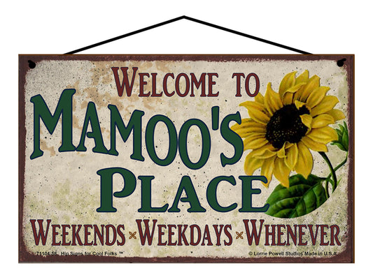 Mamoo Sunflower Sign - Welcome to Mamoo's Place Weekends, Weekdays, Whenever!