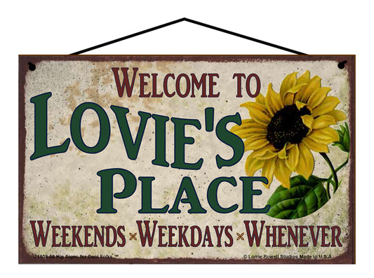 Lovie Sunflower Sign - Welcome to Lovie's Place Weekends, Weekdays, Whenever!