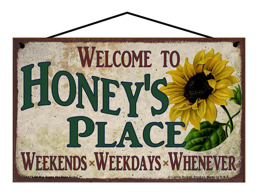 Honey Sunflower Sign - Welcome to Honey's Place Weekends, Weekdays, Whenever!