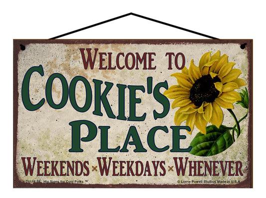 Cookie Sunflower Sign - Welcome to Cookie's Place Weekends, Weekdays, Whenever!