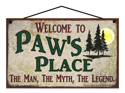 Paw Nature Sign - Welcome to Paw's Place The Man The Myth The Legend