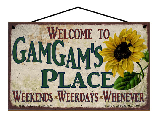 GamGam Sunflower Sign - Welcome to GamGam's Place Weekends, Weekdays, Whenever!