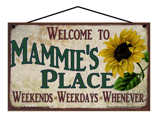 Mammie Sunflower Sign - Welcome to Mammie's Place Weekends, Weekdays, Whenever!