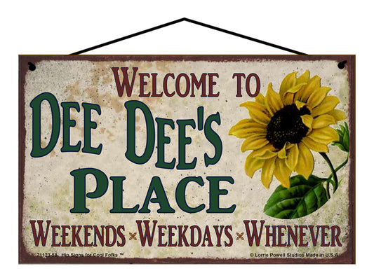 Dee Dee Sunflower Sign - Welcome to Dee Dee's Place Weekends, Weekdays, Whenever!