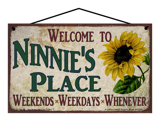 Ninnie Sunflower Sign - Welcome to Ninnie's Place Weekends, Weekdays, Whenever!