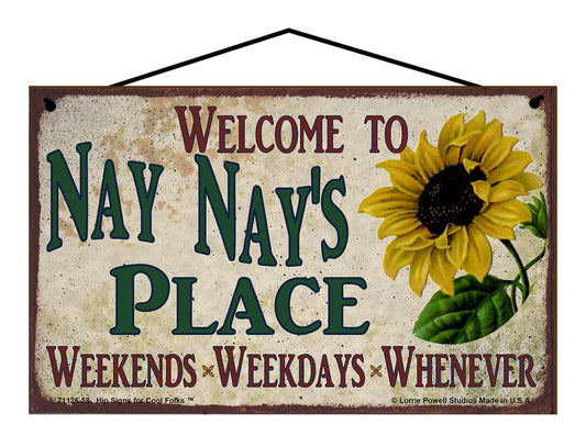 Nay Nay Sunflower Sign - Welcome to Nay Nay's Place Weekends, Weekdays, Whenever!