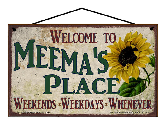 Meema Sunflower Sign - Welcome to Meema's Place Weekends, Weekdays, Whenever!