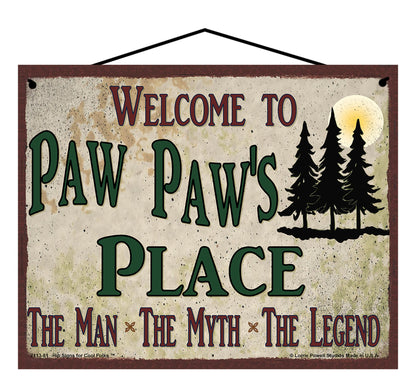 Paw Paw Nature Sign - Welcome to Paw Paw's Place The Man The Myth The Legend