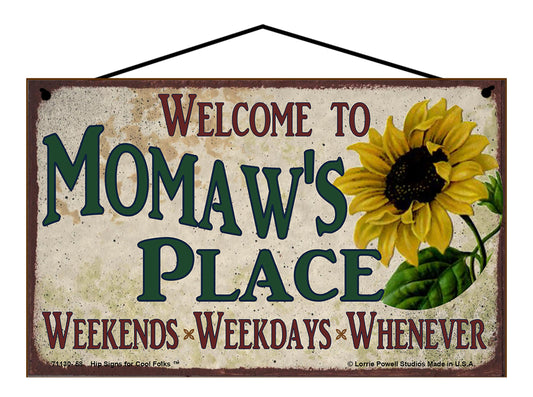 Momaw Sunflower Sign - Welcome to Momaw's Place Weekends, Weekdays, Whenever!