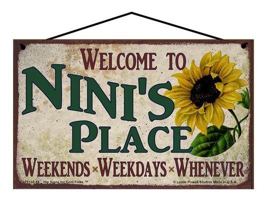 Nini Sunflower Sign - Welcome to Nini's Place Weekends, Weekdays, Whenever!