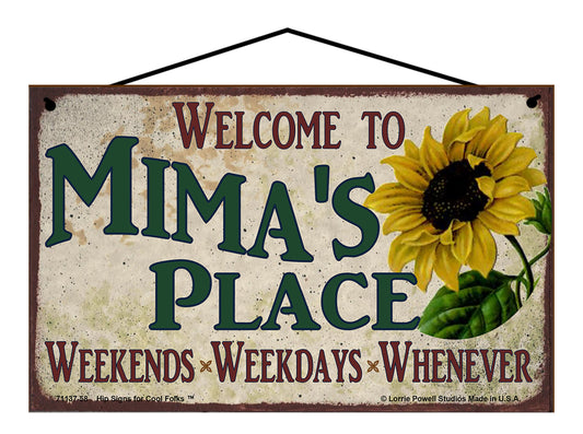 Mima Sunflower Sign - Welcome to Mima's Place Weekends, Weekdays, Whenever!