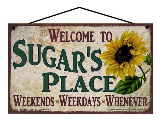 Sugar Sunflower Sign - Welcome to Sugar's Place Weekends, Weekdays, Whenever!