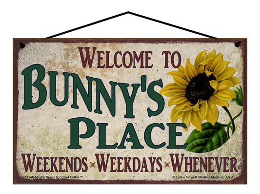 Bunny Sunflower Sign - Welcome to Bunny's Place Weekends, Weekdays, Whenever!