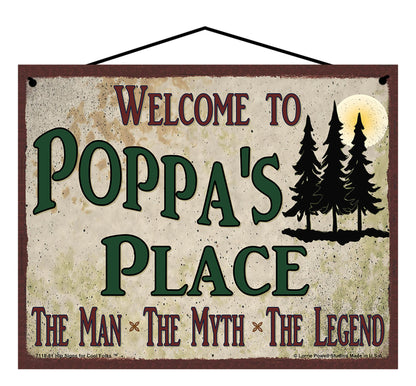 Poppa Nature Sign - Welcome to Poppa's Place The Man The Myth The Legend