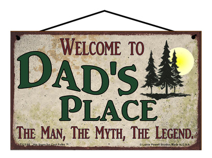 Dad Nature Sign - Welcome to Dad's Place The Man The Myth The Legend