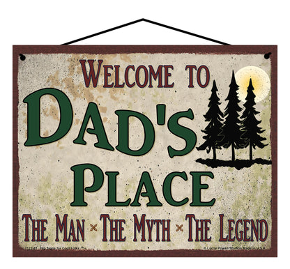 Dad Nature Sign - Welcome to Dad's Place The Man The Myth The Legend