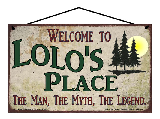 Lolo Nature Sign - Welcome to Lolo's Place The Man The Myth The Legend