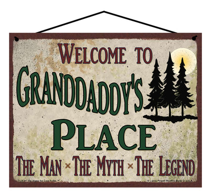 Granddaddy Nature Sign - Welcome to Granddaddy's Place The Man The Myth The Legend