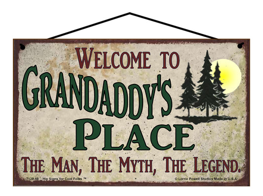 Grandaddy Nature Sign - Welcome to Grandaddy's Place The Man The Myth The Legend