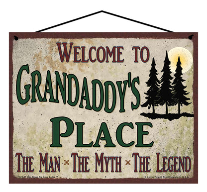 Grandaddy Nature Sign - Welcome to Grandaddy's Place The Man The Myth The Legend