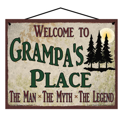 Grampa Nature Sign - Welcome to Grampa's Place The Man The Myth The Legend