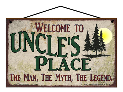 Uncle Nature Sign - Welcome to Uncle's Place The Man The Myth The Legend