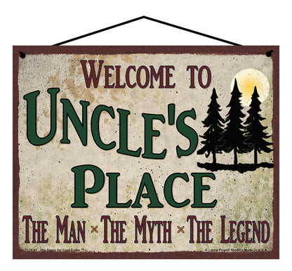 Uncle Nature Sign - Welcome to Uncle's Place The Man The Myth The Legend