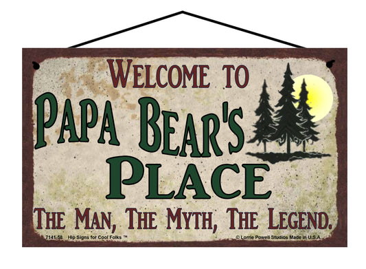 Papa Bear Nature Sign - Welcome to Papa Bear's Place The Man The Myth The Legend