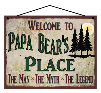 Papa Bear Nature Sign - Welcome to Papa Bear's Place The Man The Myth The Legend