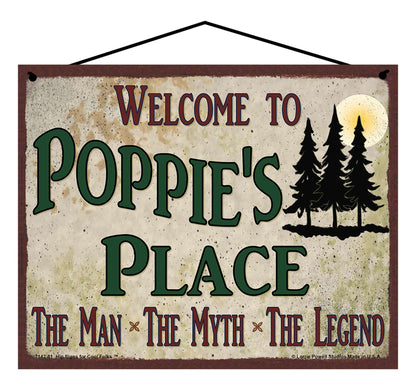 Poppie Nature Sign - Welcome to Poppie's Place The Man The Myth The Legend