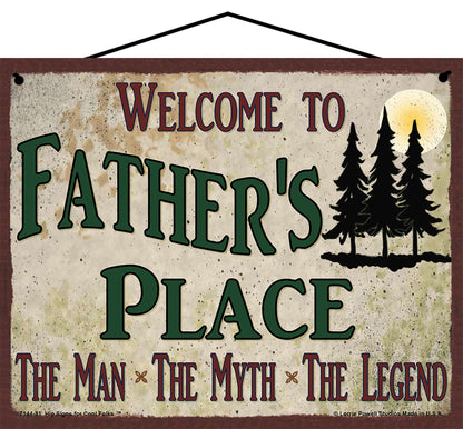 Father Nature Sign - Welcome to Father's Place The Man The Myth The Legend