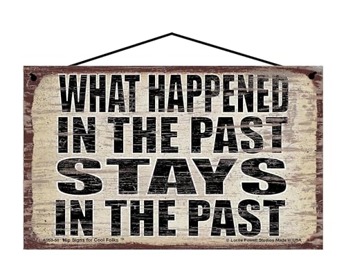 What Happened in the Past Stays in the Past - Vintage Style Hanging Sign