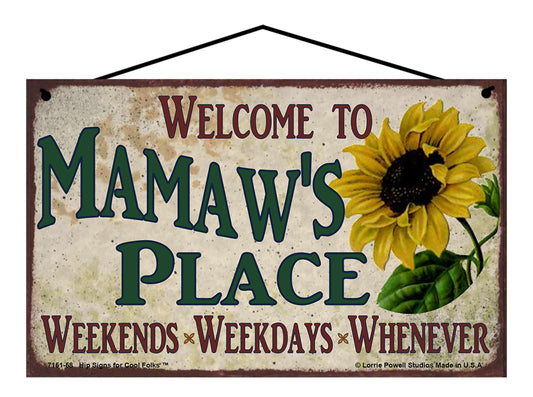 Mamaw Sunflower Sign - Welcome to Mamaw's Place Weekends, Weekdays, Whenever!