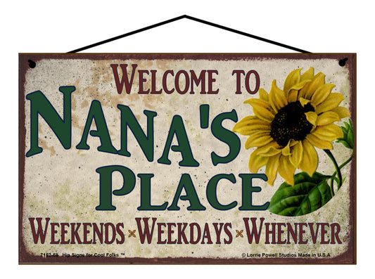 Nana Sunflower Sign - Welcome to Nana's Place Weekends, Weekdays, Whenever!