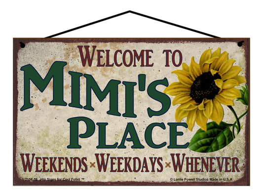 Mimi Sunflower Sign - Welcome to Mimi's Place Weekends, Weekdays, Whenever!