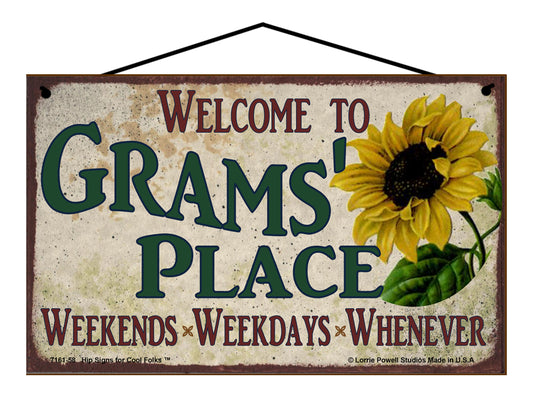 Grams Sunflower Sign - Welcome to Grams' Place Weekends, Weekdays, Whenever!