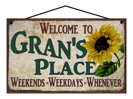 Gran Sunflower Sign - Welcome to Gran's Place Weekends, Weekdays, Whenever!