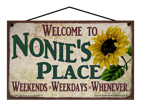 Nonie Sunflower Sign - Welcome to Nonie's Place Weekends, Weekdays, Whenever!