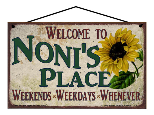 Noni Sunflower Sign - Welcome to Noni's Place Weekends, Weekdays, Whenever!