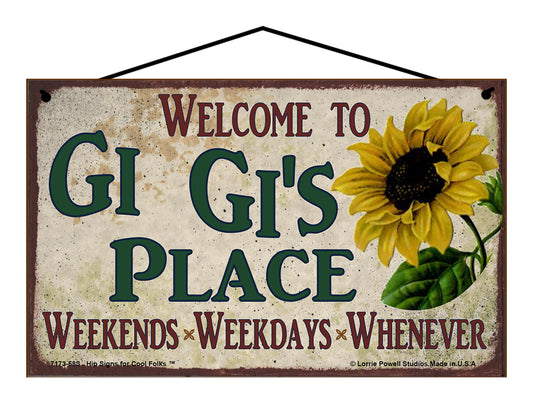 Gi Gi Sunflower Sign - Welcome to Gi Gi's Place Weekends, Weekdays, Whenever!