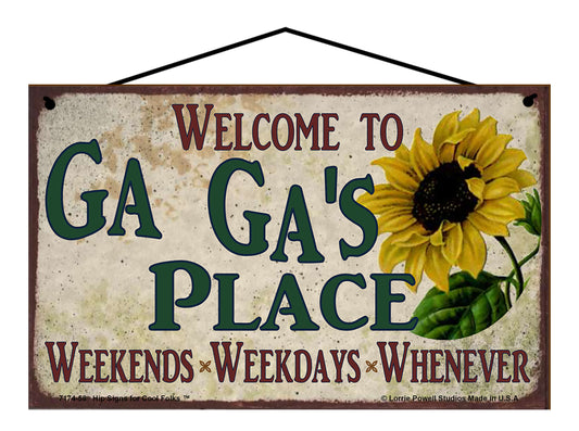 Ga Ga Sunflower Sign - Welcome to Ga Ga's Place Weekends, Weekdays, Whenever!