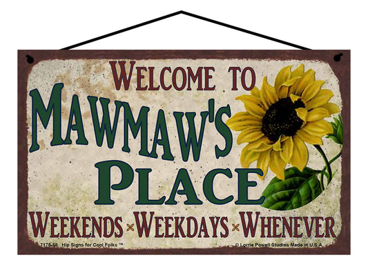 Mawmaw Sunflower Sign - Welcome to Mawmaw's Place Weekends, Weekdays, Whenever!