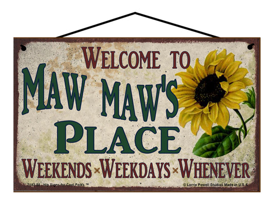 Maw Maw Sunflower Sign - Welcome to Maw Maw's Place Weekends, Weekdays, Whenever!