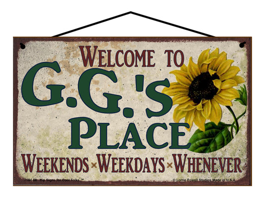 G.G. Sunflower Sign - Welcome to G.G.'s Place Weekends, Weekdays, Whenever!