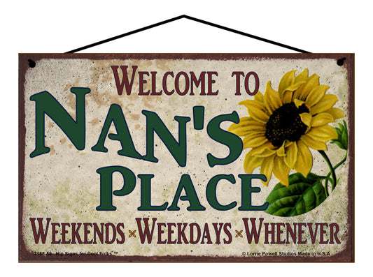 Nan Sunflower Sign - Welcome to Nan's Place Weekends, Weekdays, Whenever!