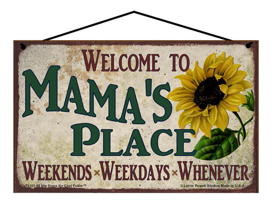 Mama Sunflower Sign - Welcome to Mama's Place Weekends, Weekdays, Whenever!