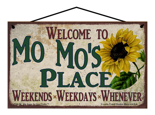 Mo Mo Sunflower Sign - Welcome to Mo Mo's Place Weekends, Weekdays, Whenever!