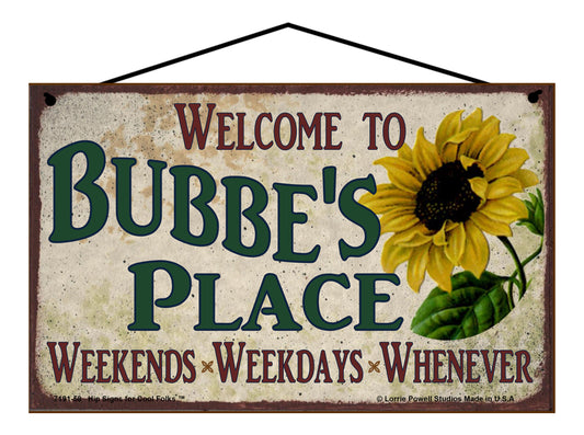 Bubbe Sunflower Sign - Welcome to Bubbe's Place Weekends, Weekdays, Whenever!