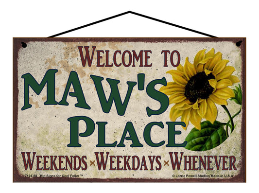 Maw Sunflower Sign - Welcome to Maw's Place Weekends, Weekdays, Whenever!