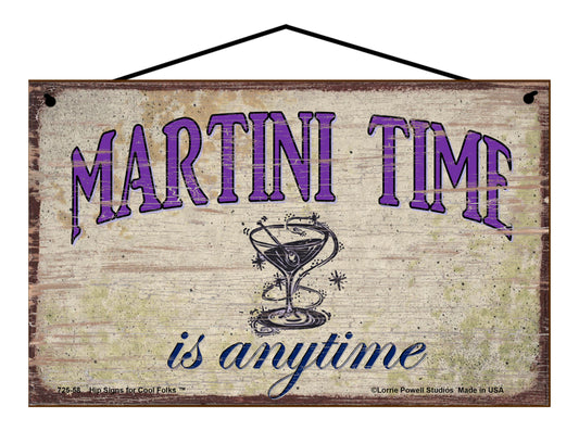 Martini Time Is Anytime - Vintage Style Sign